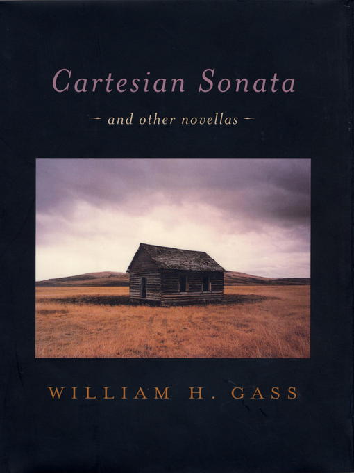 Title details for Cartesian Sonata by William H. Gass - Available